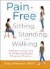 Pain-Free Sitting, Standing, and Walking: Alleviate Chronic Pain by Relearning Natural Movement Patterns - ISBN: 9781590309711