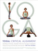 Yoga: Critical Alignment: Building a Strong, Flexible Practice through Intelligent Sequencing and Mindful Movement - ISBN: 9781611800630