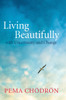 Living Beautifully: with Uncertainty and Change - ISBN: 9781611800760