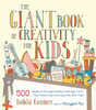The Giant Book of Creativity for Kids: 500 Activities to Encourage Creativity in Kids Ages 2 to 12--Play, Pretend, Draw, Dance, Sing, Write, Build, Tinker - ISBN: 9781611801316
