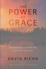 The Power of Grace: Recognizing Unexpected Gifts on Our Path - ISBN: 9781611801460