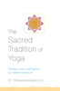 The Sacred Tradition of Yoga: Philosophy, Ethics, and Practices for a Modern Spiritual Life - ISBN: 9781611801729