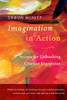 Imagination in Action: Secrets for Unleashing Creative Expression - ISBN: 9781611802016