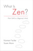What Is Zen?: Plain Talk for a Beginner's Mind - ISBN: 9781611802436