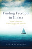 Finding Freedom in Illness: A Guide to Cultivating Deep Well-Being through Mindfulness and Self-Compassion - ISBN: 9781611802634