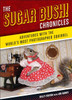 The Sugar Bush Chronicles: Adventures with the World's Most Photographed Squirrel - ISBN: 9781454914662