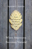 When Awareness Becomes Natural: A Guide to Cultivating Mindfulness in Everyday Life - ISBN: 9781611803075