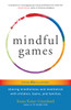 Mindful Games: Sharing Mindfulness and Meditation with Children, Teens, and Families - ISBN: 9781611803693