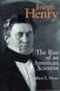 Joseph Henry: The Rise of an American Scientist - ISBN: 9781560987765