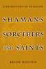 Shamans, Sorcerers, and Saints: A Prehistory of Religion - ISBN: 9781588341686