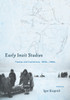Early Inuit Studies: Themes and Transitions, 1850s-1980s - ISBN: 9781935623700