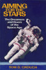 Aiming for the Stars: The Dreamers and Doers of the Space Age - ISBN: 9781560988335