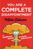 You Are a Complete Disappointment: A Triumphant Memoir of Failed Expectations - ISBN: 9781454918684