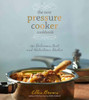 The New Pressure Cooker Cookbook: 150 Delicious, Fast, and Nutritious Dishes - ISBN: 9781454921752