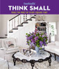 House Beautiful Think Small: Make the Most of Every Square Foot - ISBN: 9781618371324