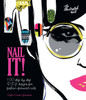 Nail It!: 100 Step-by-Step DIY Designs for Fashion-Forward Nails - ISBN: 9781780976259