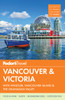 Fodor's Vancouver & Victoria: with Whistler, Vancouver Island & the Okanagan Valley - ISBN: 9780804142830