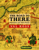 The Road to There: Mapmakers and Their Stories - ISBN: 9780887766213