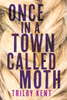 Once, in a Town Called Moth:  - ISBN: 9781101918111