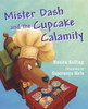 Mister Dash and the Cupcake Calamity:  - ISBN: 9781770493964