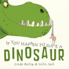 If You Happen to Have a Dinosaur:  - ISBN: 9781770495685