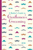 A Butler's Guide to Gentlemen's Grooming:  - ISBN: 9781849943703