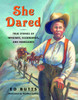 She Dared: True Stories of Heroines, Scoundrels, and Renegades - ISBN: 9780887767180