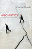 Agonistics: Thinking The World Politically - ISBN: 9781781681145