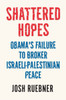 Shattered Hopes: Obama's Failure to Broker Israeli-Palestinian Peace - ISBN: 9781781681206