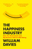 The Happiness Industry: How the Government and Big Business Sold us Well-Being - ISBN: 9781781688458