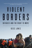 Violent Borders: Refugees and the Right to Move - ISBN: 9781784784713
