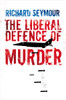 The Liberal Defence of Murder:  - ISBN: 9781844672400