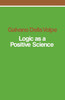 Logic as a Positive Science:  - ISBN: 9780860910312