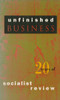 Unfinished Business: Twenty Years of Socialist Review - ISBN: 9780860915249