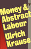 Money and Abstract Labour: On the Analytical Foundations of Political Economy - ISBN: 9780860917496