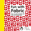 Fun with Fabric: Sew, Cut, Print and Stick with Retro and Vintage Fabric - ISBN: 9781908449900