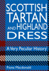 Scottish Tartan and Highland Dress: A Very Peculiar History:  - ISBN: 9781908759894