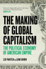 The Making Of Global Capitalism: The Political Economy Of American Empire - ISBN: 9781781681367