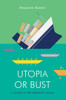 Utopia or Bust: A Guide to the Present Crisis:  - ISBN: 9781781683279