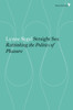 Straight Sex: Rethinking the Politics of Pleasure - ISBN: 9781781687567