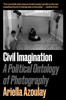 Civil Imagination: A Political Ontology of Photography - ISBN: 9781784783037