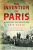 The Invention of Paris: A History in Footsteps - ISBN: 9781844677054