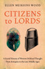 Citizens to Lords: A Social History of Western Political Thought from Antiquity to the Late Middle Ages - ISBN: 9781844677061