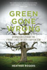 Green Gone Wrong: Dispatches from the Front Lines of Eco-Capitalism - ISBN: 9781844679010