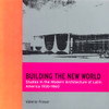 Building the New World: Studies in the Modern Architecture of Latin America 1930-1960 - ISBN: 9781859843079