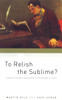 To Relish the Sublime?: Culture and Self-Realization in Postmodern Times - ISBN: 9781859844618