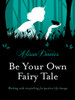 Be Your Own Fairy Tale: Working with Storytelling for Positive Life Change - ISBN: 9781780287591