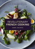 Revolutionary French Cooking:  - ISBN: 9781848991583