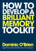 How to Develop a Brilliant Memory Toolkit: Tips, Tricks and Techniques to Boost Your Memory Power - ISBN: 9781780289717