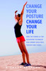 Change Your Posture, Change Your Life: How the Power of the Alexander Technique Can Combat Back Pain, Tension and Stress - ISBN: 9781780280240